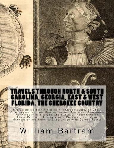 Cover image for Travels Through North & South Carolina, Georgia, East & West Florida, The Cherokee Country The Extensive