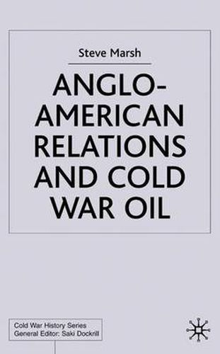 Cover image for Anglo-American Relations and Cold War Oil: Crisis in Iran