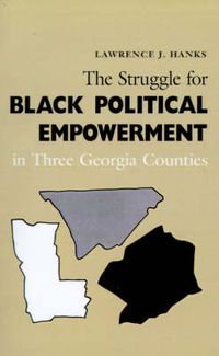 Cover image for Struggle Black Political Empowerment: Three Georgia Counties