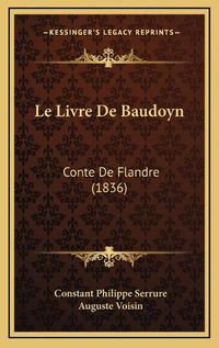 Cover image for Le Livre de Baudoyn: Conte de Flandre (1836)