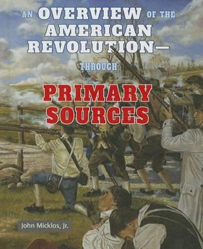 An Overview of the American Revolution: Through Primary Sources