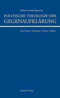 Cover image for Politische Theologie Der Gegenaufklarung: de Maistre, Saint-Martin, Kleuker, Baader