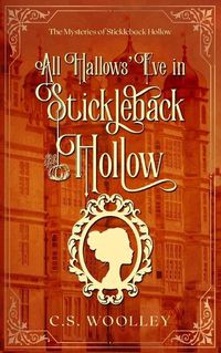 Cover image for All Hallows' Eve in Stickleback Hollow: A British Victorian Cozy Mystery