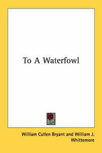 Cover image for To a Waterfowl