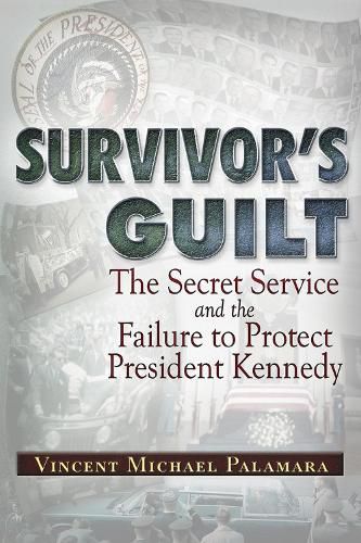 Cover image for Survivor's Guilt: The Secret Service and the Failure to Protect President Kennedy