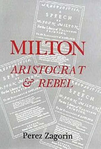 Cover image for Milton, Aristocrat and Rebel: The Poet and his Politics