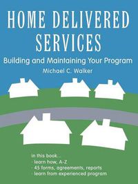 Cover image for Home Delivered Services: Building and Maintaining Your Program