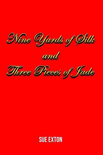 Cover image for Nine Yards of Silk and Three Pieces of Jade