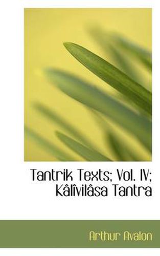 Cover image for Tantrik Texts; Vol. IV; Kalivilasa Tantra
