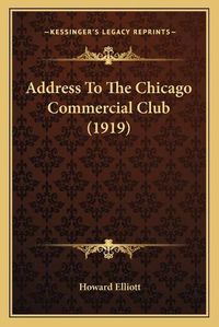 Cover image for Address to the Chicago Commercial Club (1919)