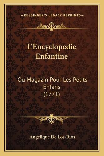 Cover image for L'Encyclopedie Enfantine: Ou Magazin Pour Les Petits Enfans (1771)