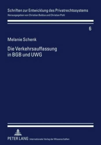 Die Verkehrsauffassung in Bgb Und Uwg: Am Beispiel Des Sachenrechts Und Der Irrefuehrungsgefahr