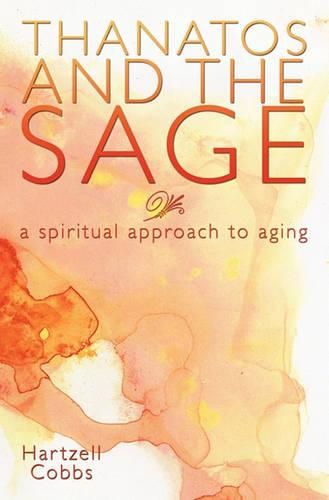 Cover image for Thanatos and the Sage: A Spiritual Approach to Aging