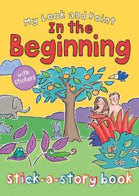 Cover image for My Look and Point In the Beginning Stick-a-Story Book