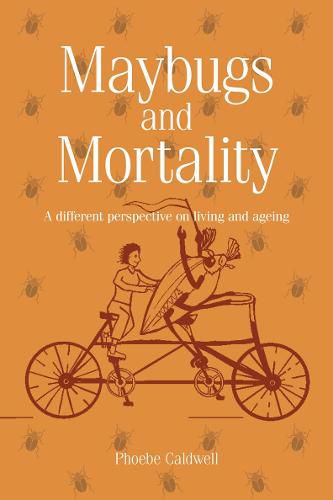 Cover image for Maybugs and Mortality: A Different Perspective on Living and Ageing