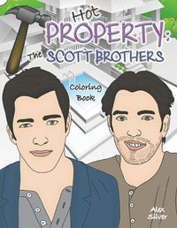 Cover image for Hot Property: The Scott Brothers Coloring Book: An Ultra Fan Tribute to Jonathan and Drew