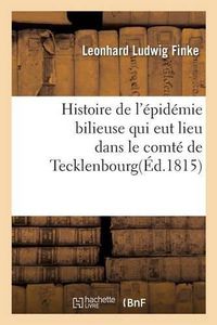 Cover image for Histoire de l'Epidemie Bilieuse Qui Eut Lieu Dans Le Comte de Tecklenbourg