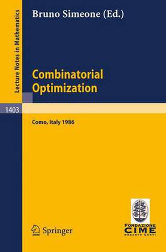 Cover image for Combinatorial Optimization: Lectures given at the 3rd Session of the Centro Internazionale Matematico Estivo (C.I.M.E.) Held at Como, Italy, August 25 - September 2, 1986