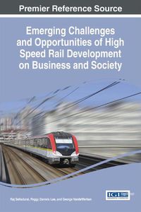 Cover image for Emerging Challenges and Opportunities of High Speed Rail Development on Business and Society