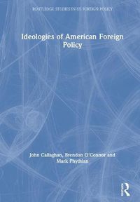 Cover image for Ideologies of American Foreign Policy