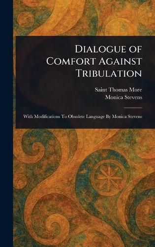 Cover image for Dialogue of Comfort Against Tribulation