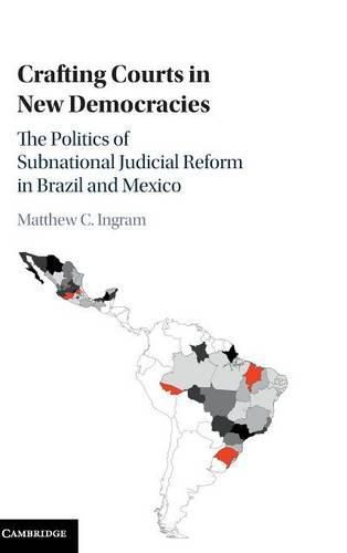 Cover image for Crafting Courts in New Democracies: The Politics of Subnational Judicial Reform in Brazil and Mexico