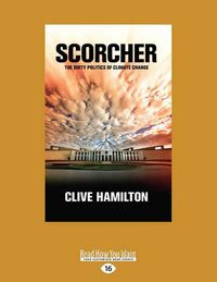 Cover image for Scorcher: The Dirty Politics of Climate Change