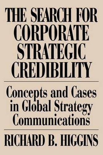 The Search for Corporate Strategic Credibility: Concepts and Cases in Global Strategy Communications