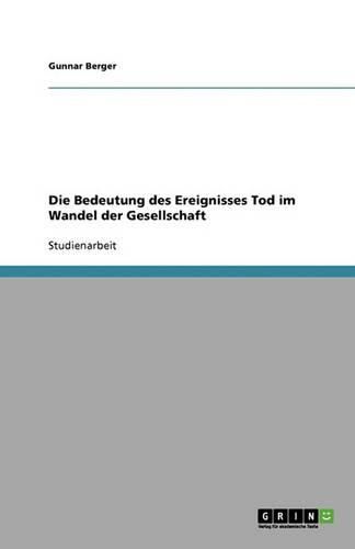 Cover image for Die Bedeutung des Ereignisses Tod im Wandel der Gesellschaft