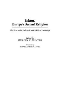 Cover image for Islam, Europe's Second Religion: The New Social, Cultural, and Political Landscape