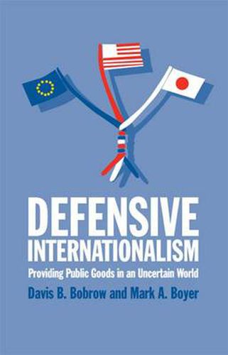 Cover image for Defensive Internationalism: Providing Public Goods in an Uncertain World