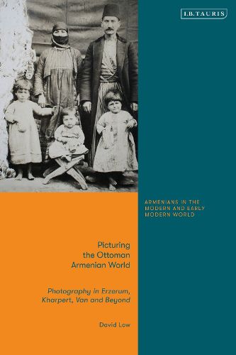 Cover image for Picturing the Ottoman Armenian World: Photography in Erzerum, Harput, Van and Beyond