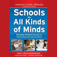Cover image for Schools for All Kinds of Minds: Boosting Student Success by Embracing Learning Variation