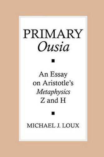 Cover image for Primary  Ousia: An Essay on Aristotle's Metaphysics Z and H