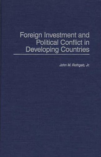 Cover image for Foreign Investment and Political Conflict in Developing Countries