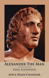 Cover image for Alexander The Man: King Alexander