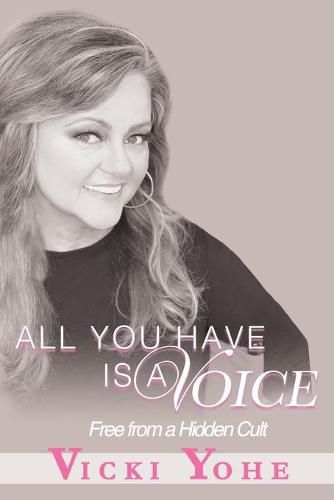 Cover image for All You Have is a Voice: Free from a Hidden Cult