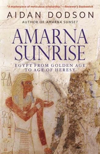 Cover image for Amarna Sunrise: Egypt from Golden Age to Age of Heresy