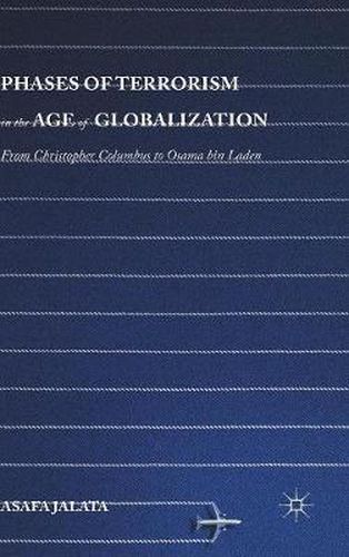 Cover image for Phases of Terrorism in the Age of Globalization: From Christopher Columbus to Osama bin Laden