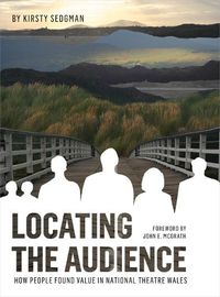 Cover image for Locating the Audience: How People Found Value in National Theatre Wales
