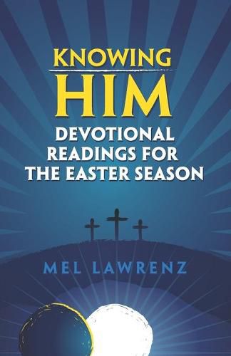 Cover image for Knowing Him: Devotional Readings for the Easter Season