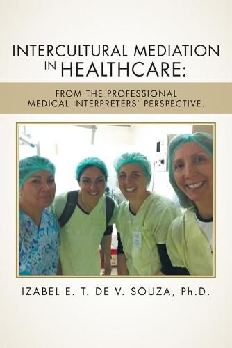 Cover image for Intercultural Mediation in Healthcare: From the Professional Medical Interpreters' Perspective.