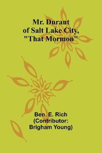 Cover image for Mr. Durant of Salt Lake City, "That Mormon"