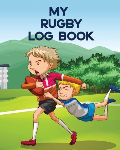 Cover image for My Rugby Log Book: Outdoor Sports For Kids - Coach Team Training - League Players