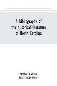 Cover image for A bibliography of the historical literature of North Carolina