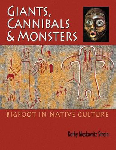 Cover image for Giants, Cannibals & Monsters: Bigfoot in Native Culture