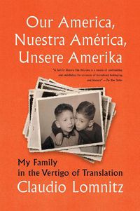 Cover image for Our America, Nuestra America, Unsere Amerika: My Family in the Vertigo of Translation