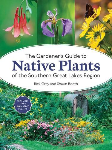 Cover image for The Gardener's Guide to Native Plants of the Southern Great Lakes Region