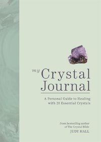 Cover image for My Crystal Journal: A Personal Guide to Crystal Healing