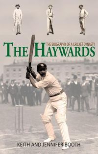 Cover image for The Haywards: The Biography of a Cricket Dynasty